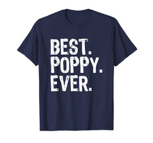 Load image into Gallery viewer, Funny shirts V-neck Tank top Hoodie sweatshirt usa uk au ca gifts for Best Poppy Ever Father&#39;s Day Gift T-Shirt 1309022
