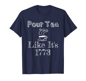 Funny shirts V-neck Tank top Hoodie sweatshirt usa uk au ca gifts for Pour Tea Like It's 1773 Boston Tea Party Funny T-Shirt 595864