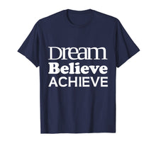 Load image into Gallery viewer, Funny shirts V-neck Tank top Hoodie sweatshirt usa uk au ca gifts for Dream Believe Achieve T-Shirt Cool Positive Quote Gift Tee 2312735

