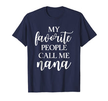 Load image into Gallery viewer, Funny shirts V-neck Tank top Hoodie sweatshirt usa uk au ca gifts for My Favorite People Call Me Nana T Shirt Gift for Women 545573
