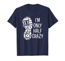 Load image into Gallery viewer, Funny shirts V-neck Tank top Hoodie sweatshirt usa uk au ca gifts for I&#39;m only half crazy funny 13.1 marathon t-shirt gift runner 461518
