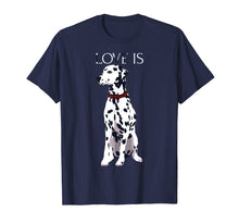 Load image into Gallery viewer, Funny shirts V-neck Tank top Hoodie sweatshirt usa uk au ca gifts for Love Is Cute Dalmatian Dog Mom Dad Kid Gift T-shirt 2019256
