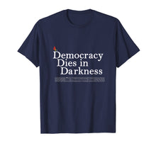 Load image into Gallery viewer, Funny shirts V-neck Tank top Hoodie sweatshirt usa uk au ca gifts for Democracy Dies in Darkness T - Shirt 1040655
