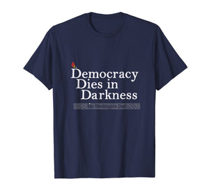 Funny shirts V-neck Tank top Hoodie sweatshirt usa uk au ca gifts for Democracy Dies in Darkness T - Shirt 1040655