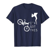 Load image into Gallery viewer, Mountain Bike Shirt - Funny Mtb I&#39;ve Got This T-Shirt Gift
