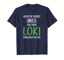 Load image into Gallery viewer, Funny shirts V-neck Tank top Hoodie sweatshirt usa uk au ca gifts for Always Be Yourself Unless You Can Be Loki T Shirt Men Women 490951
