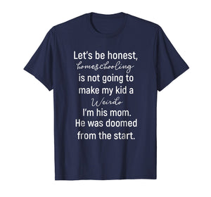 Funny shirts V-neck Tank top Hoodie sweatshirt usa uk au ca gifts for Let's Be Honest Homeschooling T-Shirt For Homeschoolers 2331558