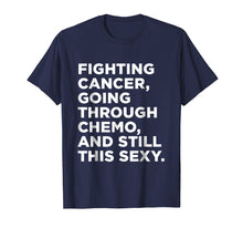 Load image into Gallery viewer, Funny shirts V-neck Tank top Hoodie sweatshirt usa uk au ca gifts for Fighting Cancer Going Through Chemo | Cancer Gift T-Shirt 2433076
