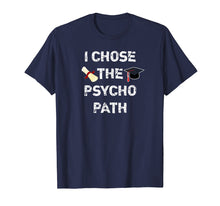Load image into Gallery viewer, Funny shirts V-neck Tank top Hoodie sweatshirt usa uk au ca gifts for I Chose Psycho Path Funny Psychology Major Graduation Shirt 1331869
