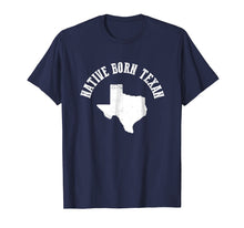 Load image into Gallery viewer, Native Born Texan Tshirt
