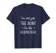Load image into Gallery viewer, Funny shirts V-neck Tank top Hoodie sweatshirt usa uk au ca gifts for I&#39;m Not Just the Aunt I&#39;m the Godmother T-Shirt New Aunt 2491404
