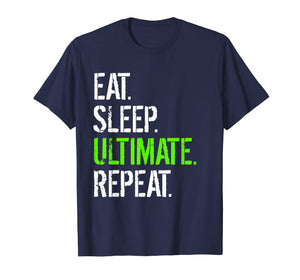 Funny shirts V-neck Tank top Hoodie sweatshirt usa uk au ca gifts for Eat Sleep Ultimate Repeat - Funny Frisbee T-Shirt 1616044
