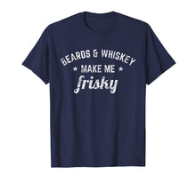 Load image into Gallery viewer, Funny shirts V-neck Tank top Hoodie sweatshirt usa uk au ca gifts for Beards and Whiskey Make Me Frisky Funny Quote T-shirt 2045280
