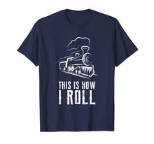 Load image into Gallery viewer, Funny shirts V-neck Tank top Hoodie sweatshirt usa uk au ca gifts for This Is How I Roll Train T Shirt Funny Train Lover Gift Rail 2531444
