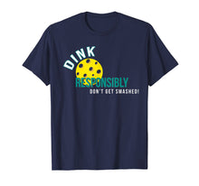 Load image into Gallery viewer, Dink Responsibly - Funny Pickleball T-Shirt
