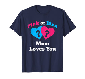 Funny shirts V-neck Tank top Hoodie sweatshirt usa uk au ca gifts for Pink or Blue Mom Loves You Gender Reveal T-Shirt 2053647