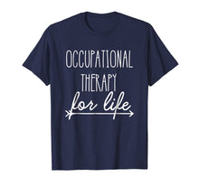 Load image into Gallery viewer, Funny shirts V-neck Tank top Hoodie sweatshirt usa uk au ca gifts for Occupational Therapist Shirt &#39;Occupational Therapy For Life&#39; 1650949
