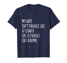 Load image into Gallery viewer, Funny shirts V-neck Tank top Hoodie sweatshirt usa uk au ca gifts for My Wife Isn&#39;t Fragile Like A Flower Shirt Funny Wife T-shirt 580580
