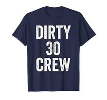 Load image into Gallery viewer, Funny shirts V-neck Tank top Hoodie sweatshirt usa uk au ca gifts for Dirty 30 Crew Great for 30th Birthday Party With Crew 1421454
