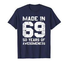 Load image into Gallery viewer, Funny shirts V-neck Tank top Hoodie sweatshirt usa uk au ca gifts for Made In 69 50 Years Of Awesomeness 1969 Birthday Vintage 1081878
