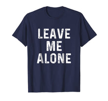Load image into Gallery viewer, Funny shirts V-neck Tank top Hoodie sweatshirt usa uk au ca gifts for Leave Me Alone | Funny Antisocial Depressed T-Shirt 2035444
