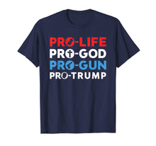 Load image into Gallery viewer, Funny shirts V-neck Tank top Hoodie sweatshirt usa uk au ca gifts for Trump 2020 Shirt Pro Life Pro God Pro Gun Pro Trump Tshirt 400153
