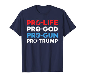 Funny shirts V-neck Tank top Hoodie sweatshirt usa uk au ca gifts for Trump 2020 Shirt Pro Life Pro God Pro Gun Pro Trump Tshirt 400153