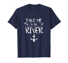 Load image into Gallery viewer, Funny shirts V-neck Tank top Hoodie sweatshirt usa uk au ca gifts for Take me to the river boating skiing camping sailing t-shirt 2624649
