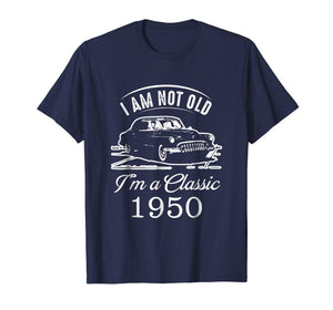 Funny shirts V-neck Tank top Hoodie sweatshirt usa uk au ca gifts for I Am Not Old I'm a Classic 1950 T-Shirt 68th Birthday Gift 3566315