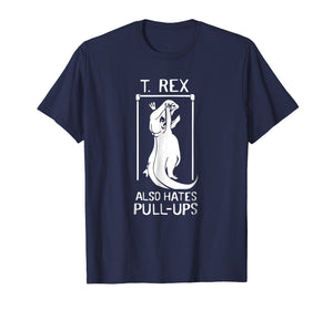 T-Rex Also Hates Pull Up T-shirt T-Rex Dinosaurs T-shirt