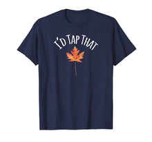 Load image into Gallery viewer, Funny shirts V-neck Tank top Hoodie sweatshirt usa uk au ca gifts for I&#39;d Tap That Maple Leaf Syrup Shirt 2675962
