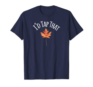 Funny shirts V-neck Tank top Hoodie sweatshirt usa uk au ca gifts for I'd Tap That Maple Leaf Syrup Shirt 2675962