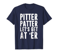 Load image into Gallery viewer, Pitter T Shirt Patter Let&#39;s Get At Er TShirt
