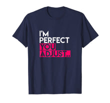 Load image into Gallery viewer, Funny shirts V-neck Tank top Hoodie sweatshirt usa uk au ca gifts for I'm Perfect You Adjust, Slogan T-Shirt for Men or Women 1088328
