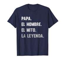Load image into Gallery viewer, Papa El Hombre El Mito La Leyenda T-Shirt
