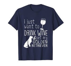 Funny shirts V-neck Tank top Hoodie sweatshirt usa uk au ca gifts for I Just Want To Drink Wine And Pet My Golden Retriever Tshirt 2099233