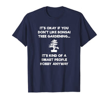 Load image into Gallery viewer, Funny shirts V-neck Tank top Hoodie sweatshirt usa uk au ca gifts for Bonsai Tree Shirt - Funny Smart People - Gardener 2075957
