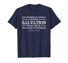 Load image into Gallery viewer, Funny shirts V-neck Tank top Hoodie sweatshirt usa uk au ca gifts for You contribute nothing to Salvation Jonathan Edwards Shirt 1738306
