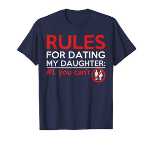 Funny shirts V-neck Tank top Hoodie sweatshirt usa uk au ca gifts for Rules For Dating My Daughter You Can't Daddy Father T Shirt 3235950