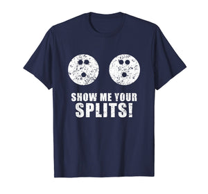 Funny shirts V-neck Tank top Hoodie sweatshirt usa uk au ca gifts for Funny Show Me Your Splits Lucky Bowling T Shirt 2457344