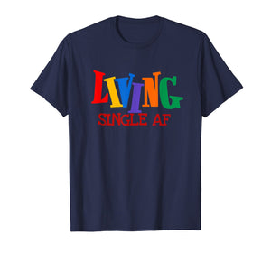 Funny shirts V-neck Tank top Hoodie sweatshirt usa uk au ca gifts for Living Single AF Fun Singles Men and Womens T-Shirt 1311997