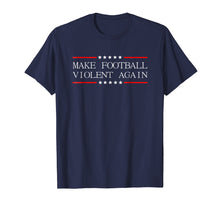 Load image into Gallery viewer, Funny shirts V-neck Tank top Hoodie sweatshirt usa uk au ca gifts for Make Football Violent Again 1441756
