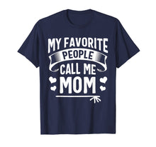 Load image into Gallery viewer, Funny shirts V-neck Tank top Hoodie sweatshirt usa uk au ca gifts for My Favorite People Call Me Mom Shirt Cute Mothers Day Gifts 1481575

