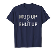 Load image into Gallery viewer, Funny shirts V-neck Tank top Hoodie sweatshirt usa uk au ca gifts for Vintage Mud Up Or Shut Up-Mud Run &amp; 4 Wheeling T Shirt 1694636
