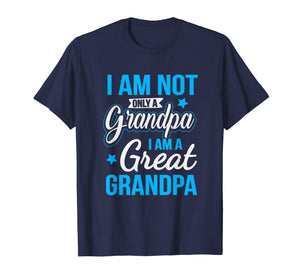 Not Only A Grandpa I Am A Great Grandpa T-Shirt