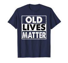 Load image into Gallery viewer, Old Lives Matter 40th 50th 60th 70th Birthday Gift T-Shirt

