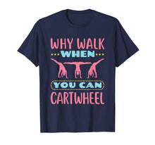 Load image into Gallery viewer, Funny shirts V-neck Tank top Hoodie sweatshirt usa uk au ca gifts for Why Walk When You Can Cartwheel - Gymnastics T-Shirt 1575303
