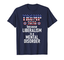 Load image into Gallery viewer, Funny shirts V-neck Tank top Hoodie sweatshirt usa uk au ca gifts for TRUMP 2020 LIBERALISM IS MENTAL DISORDER American Flag Shirt 2115494
