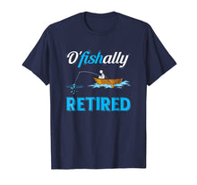 Load image into Gallery viewer, OFishally Retired T-Shirt Funny Fisherman Retirement Gift
