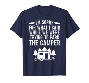 Sorry For What I Said While Parking RV Camping T-Shirt Gift